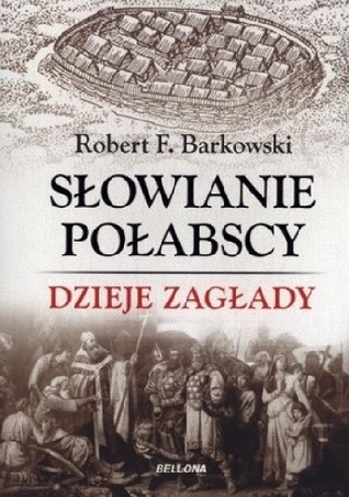 Słowianie Połabscy. Dzieje zagłady