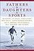 Fathers & Daughters & Sport...