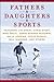 Fathers & Daughters & Sports by ESPN