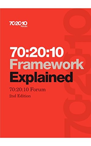 70:20:10 Framework Explained (Kindle Edition)