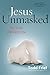 Jesus Unmasked by Todd Friel