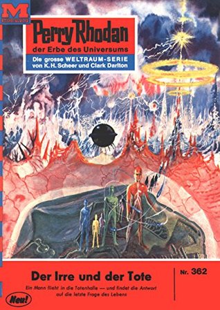 Perry Rhodan 362: Der Irre und der Tote: Perry Rhodan-Zyklus "M 87" (Perry Rhodan-Erstauflage) (German Edition)