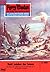 Perry Rhodan 363: Nacht zwischen den Sonnen: Perry Rhodan-Zyklus "M 87" (Perry Rhodan-Erstauflage) (German Edition)