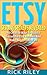Etsy Selling Secrets Revealed: 40 Creative Ways To Build A Successful Etsy Business And Make Huge Profits Fast (Selling on Etsy, Making Money Online Book 2)