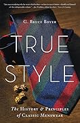True Style: The History and Principles of Classic Menswear