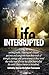 Life Interrupted: Living th...