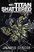 Titan Shattered: Wrestling ...