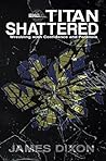 Titan Shattered by James  Dixon