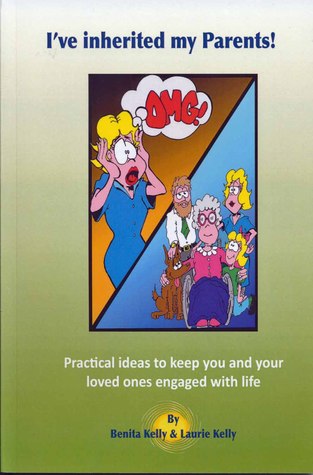 I've inherited my parents!: Practical ideas to keep you and your loved ones engaged with life (Paperback)