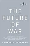 The Future of War: A History
