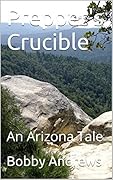 Prepper's Crucible: An Arizona Tale