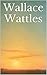 Wallace Wattles by Wallace D. Wattles Wallace Wattles by Wallace D. Wattles