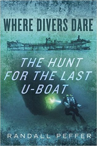 Where Divers Dare: The Hunt for the Last U-Boat (Hardcover)