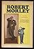 Robert Morley A Reluctant Autobiography by Robert Morley Robert Morley A Reluctant Autobiography by Robert Morley