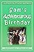 Sam's Adventurous Birthday ...