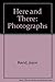 Here and There: Photographs