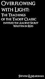 Overflowing with Light: The Teachings of the Taoist Classic entitled the Ancient Secret Written in Red Overflowing with Light: The Teachings of the Taoist Classic entitled the Ancient Secret Written in Red