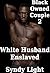 Black Owned Couple 2 - White Husband Enslaved (Interracial Reluctant)