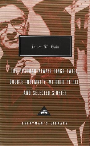 The Postman Always Rings Twice / Double Indemnity / Mildred Pierce / Selected Stories (Hardcover)