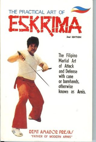 The practical art of eskrima : unarmed and weapon self-defense, "the Philippine's stick fighting"