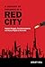 A Century of Violence in a Red City by Lesley Gill