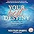 Your Best Destiny: A Powerf...