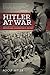 Hitler at War by Robert L. Miller