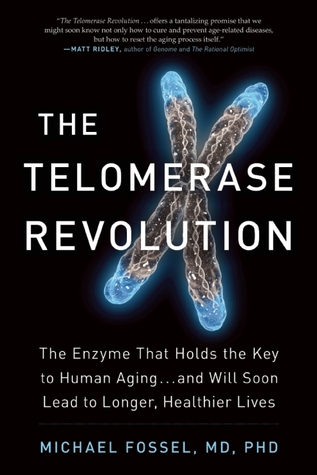 The Telomerase Revolution: The Enzyme That Holds the Key to Human Aging . . . and Will Soon Lead to Longer, Healthier Lives (Hardcover)