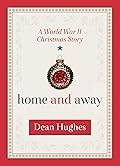 Home and Away: A World War II Christmas Story