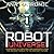 Robot Universe: Legendary Automatons and Androids from the Ancient World to the Distant Future