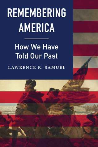 Remembering America: How We Have Told Our Past (Hardcover)