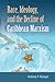 Race, Ideology, and the Decline of Caribbean Marxism by Anthony P. Maingot