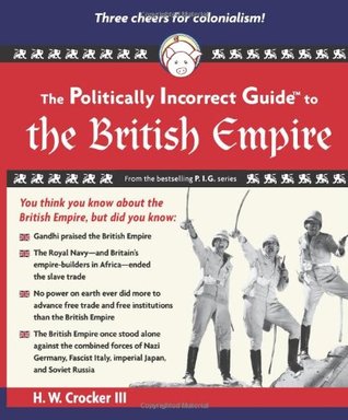 The Politically Incorrect Guide to the British Empire (Paperback)