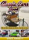 Classic Cars Book! Discover Car History & Fun Facts On First Cars In This Automotive Childrens Book (Car Books For Kids 1)