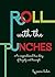 Roll With The Punches (A True Story of Tragedy and Triumph)