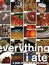 Everything I Ate: A Year in the Life of My Mouth