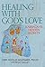 Healing with God's Love: Kabbalah's Hidden Secrets