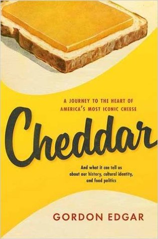 Cheddar: A Journey to the Heart of America's Most Iconic Cheese (Hardcover)