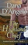 The Highland Chief by Dana D'Angelo The Highland Chief by Dana D'Angelo