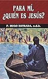 Para mi, ¿Quien es Jesús? (Colección Padre Hugo Estrada nº 24) (Spanish Edition)
