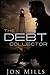 The Debt Collector by Jon   Mills