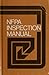 N.F.P.A. Inspection Manual (National Fire Protection Association Inspection Manual)