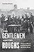 The Gentlemen and the Roughs: Violence, Honor, and Manhood in the Union Army
