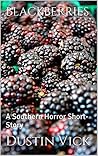 Blackberries: A Southern Horror Short-Story