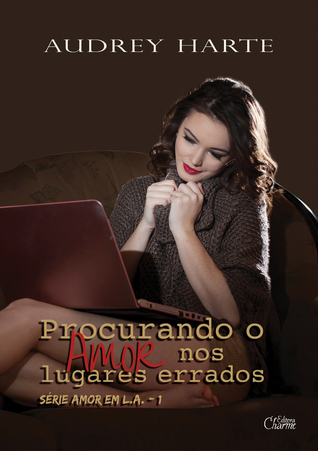 Procurando o amor nos lugares errados (Love in LA, #1)