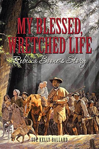 My Blessed, Wretched Life: Rebecca Boone's Story (Paperback)