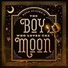 The Boy Who Loved the Moon by Rino Alaimo