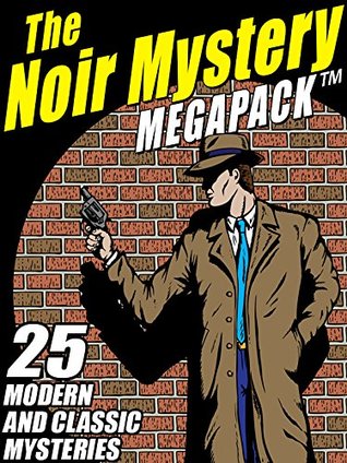 The Noir Mystery MEGAPACK ™: 25 Modern and Classic Mysteries (Kindle Edition)