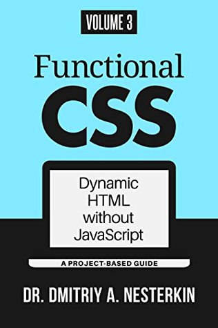Functional CSS: Dynamic HTML without JavaScript (volume 3)