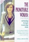 The Promotable Woman: Advancing Through Leadership Skills The Promotable Woman: Advancing Through Leadership Skills